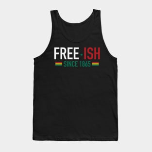 Free-Ish Since 1865 | Juneteenth | African American | Black Lives Matter | Black History Tank Top